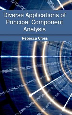 Diverse Applications of Principal Component Analysis de Rebecca Cross