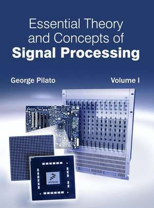 Essential Theory and Concepts of Signal Processing de George Pilato