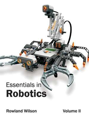 Essentials in Robotics de Rowland Wilson