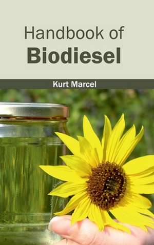 Handbook of Biodiesel de Kurt Marcel