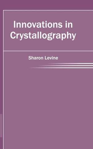 Innovations in Crystallography de Sharon Levine