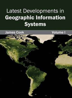 Latest Developments in Geographic Information Systems de James Cook