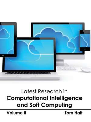 Latest Research in Computational Intelligence and Soft Computing de Tom Halt