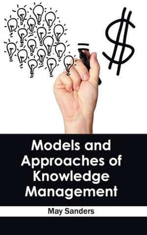 Models and Approaches of Knowledge Management de May Sanders