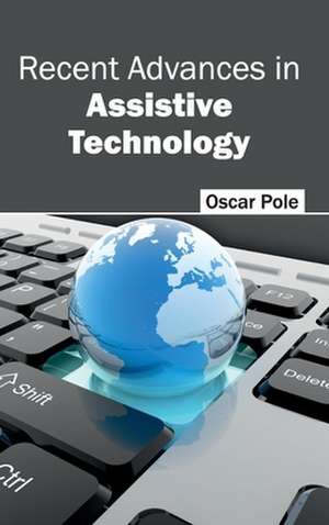 Recent Advances in Assistive Technology de Oscar Pole