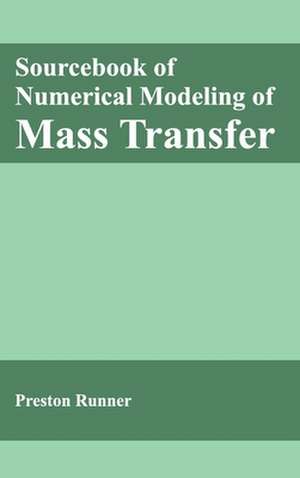 Sourcebook of Numerical Modeling of Mass Transfer de Preston Runner