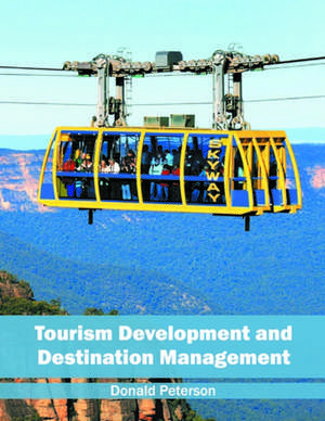 Tourism Development and Destination Management de Donald Peterson