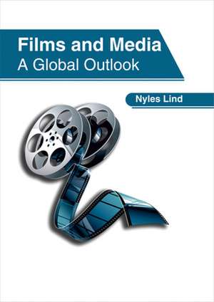 Films and Media: A Global Outlook de Nyles Lind