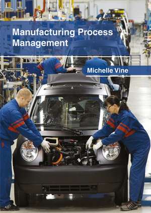 Manufacturing Process Management de Michelle Vine