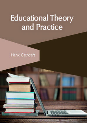 Educational Theory and Practice de Cathcart, Hank