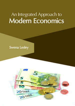 An Integrated Approach to Modern Economics de Swena Lesley