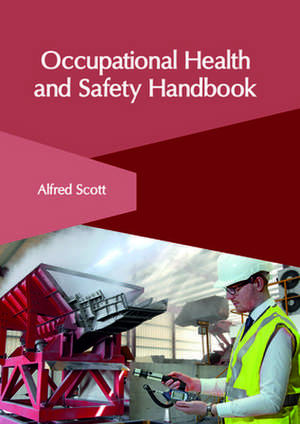 Occupational Health and Safety Handbook de Alfred Scott