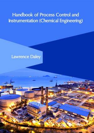 Handbook of Process Control and Instrumentation (Chemical Engineering) de Daley, Lawrence