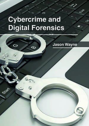 Cybercrime and Digital Forensics de Wayne, Jason