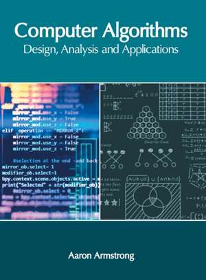 Computer Algorithms: Design, Analysis and Applications de Aaron Armstrong