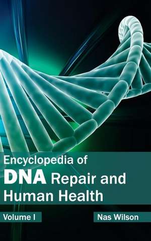 Encyclopedia of DNA Repair and Human Health de Nas Wilson