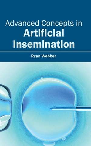 Advanced Concepts in Artificial Insemination de Ryan Webber