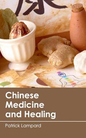 Chinese Medicine and Healing de Patrick Lampard