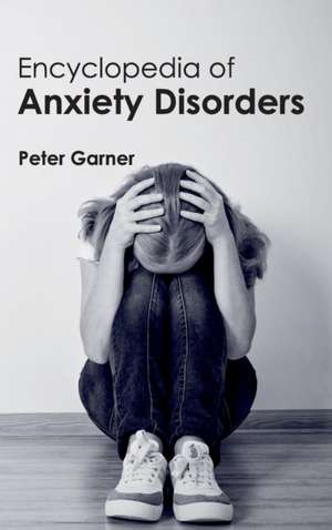 Encyclopedia of Anxiety Disorders de Peter Garner