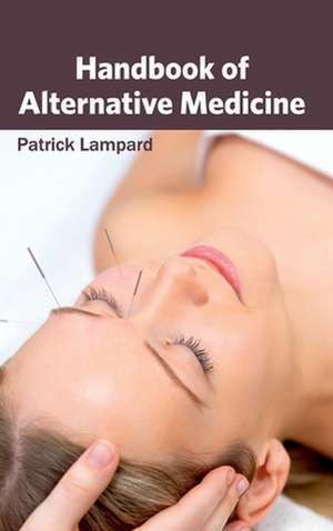 Handbook of Alternative Medicine de Patrick Lampard