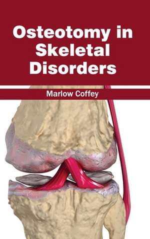 Osteotomy in Skeletal Disorders de Marlow Coffey