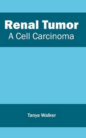 Renal Tumor de Tanya Walker