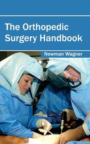 Orthopedic Surgery Handbook: Immunopathology and Clinical Aspects de Newman Wagner