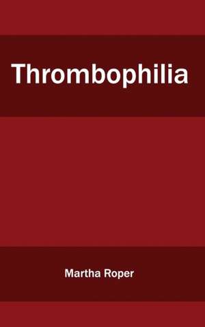 Thrombophilia de Martha Roper