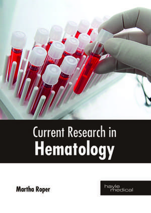 Current Research in Hematology de Martha Roper