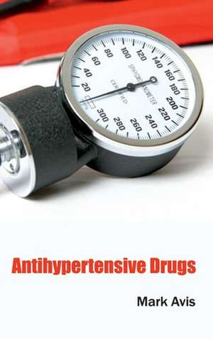 Antihypertensive Drugs de Mark Avis