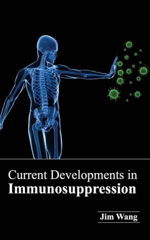 Current Developments in Immunosuppression de Jim Wang