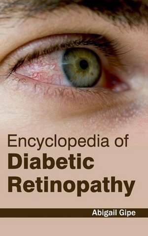 Encyclopedia of Diabetic Retinopathy de Abigail Gipe