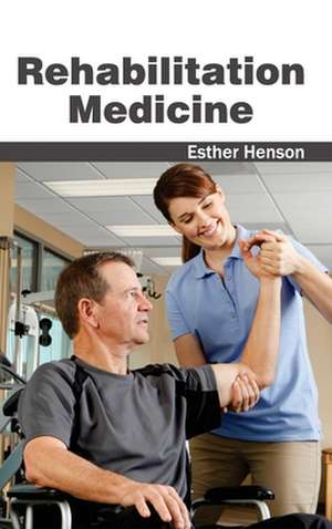 Rehabilitation Medicine de Esther Henson