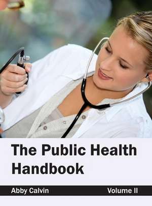 Public Health Handbook: Volume II de Abby Calvin