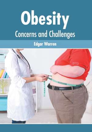 Obesity: Concerns and Challenges de Edgar Warren