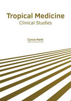 Tropical Medicine: Clinical Studies de Cyrus Hank