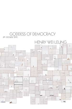 Goddess of Democracy: an Occupy lyric de Henry Wei Leung