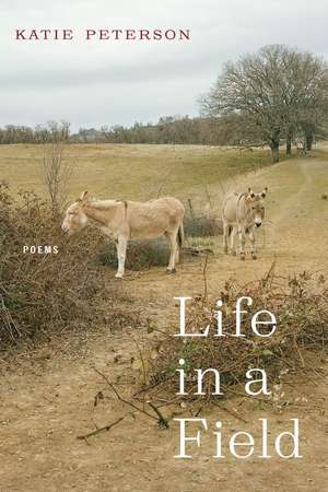 Life in a Field: Poems de Katie Peterson