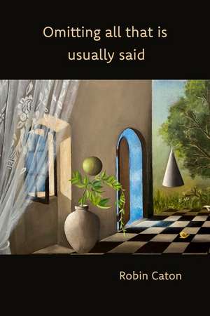 Omitting All That Is Usually Said de Robin Caton