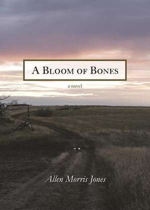 A Bloom of Bones de Allen Morris Jones