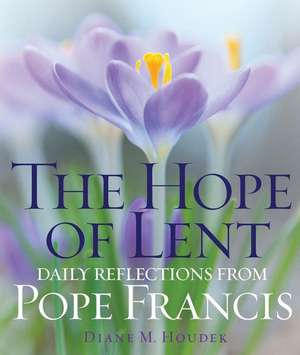 The Hope of Lent de Diane M Houdek