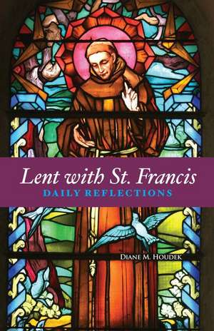 Lent with St. Francis de Diane M. Houdek