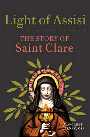 Light of Assisi: The Story of Saint Clare de Margaret Carney