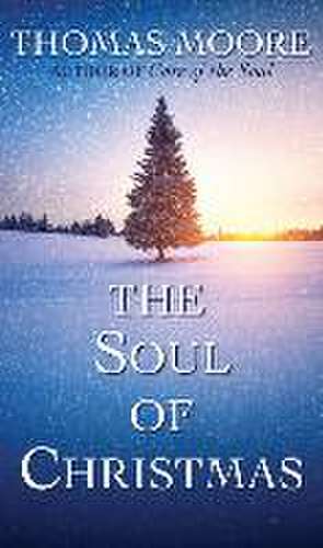 The Soul of Christmas de Thomas Moore