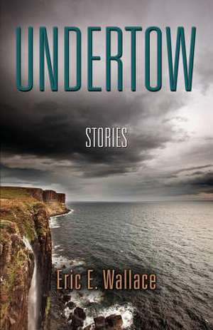 Undertow de Eric E. Wallace