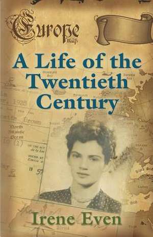 A Life of the Twentieth Century de Irene Even