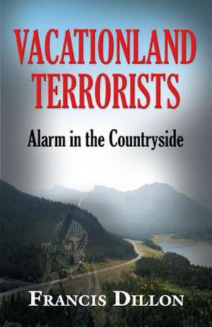 Vacationland Terrorists: Alarm in the Countryside de Francis Dillon