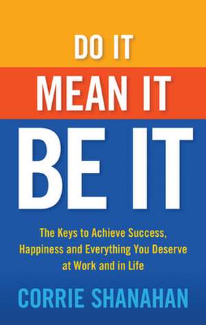 Do It, Mean It, Be It de Corrie Shanahan