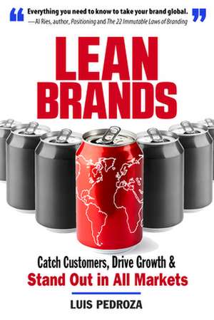 Lean Brands: Catch Customers, Drive Growth, and Stand Out in All Markets de Luis Pedroza