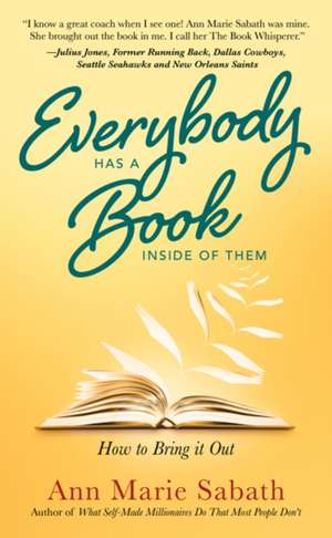 Everybody Has a Book Inside of Them de Ann Marie (Ann Marie Sabath) Sabath